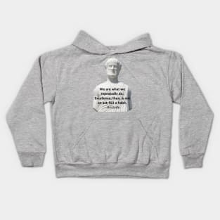 Aristotle Quote - Excellence Kids Hoodie